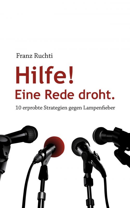 Cover of the book Hilfe eine Rede droht by Franz Ruchti, Books on Demand