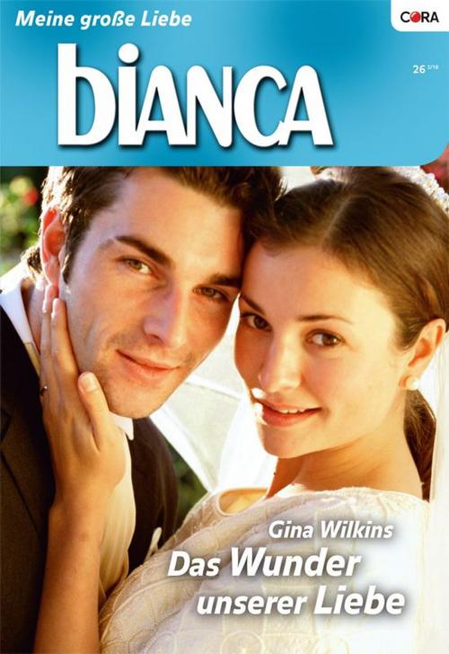 Cover of the book Das Wunder unserer Liebe by GINA WILKINS, CORA Verlag