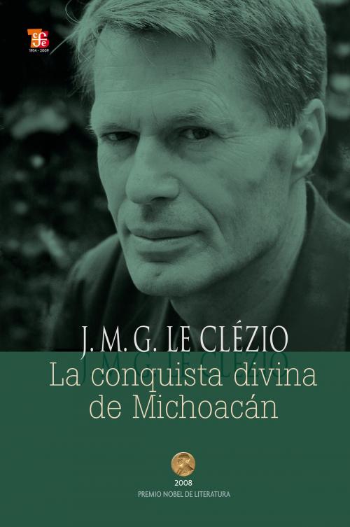 Cover of the book La conquista divina de Michoacán by Jean-Marie Le Clézio, Fondo de Cultura Económica