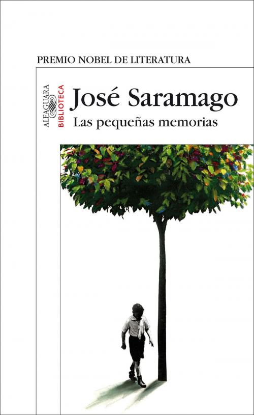 Cover of the book Las pequeñas memorias by José Saramago, Penguin Random House Grupo Editorial España