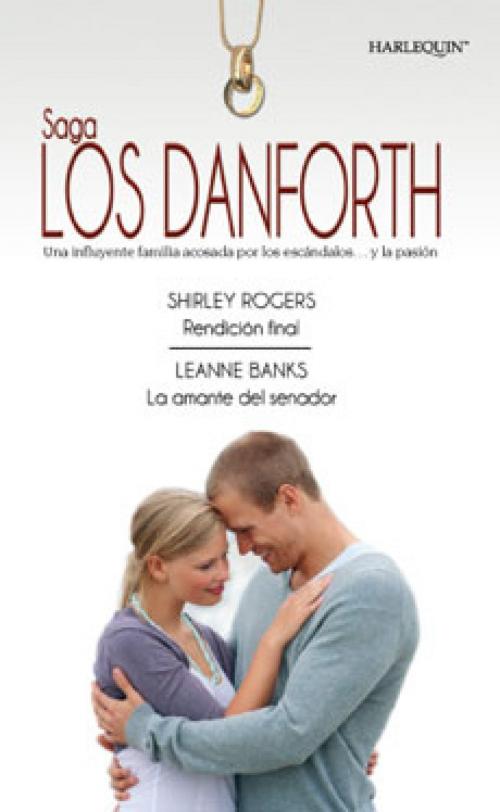 Cover of the book Rendición final - La amante del senador by Shirley Rogers, Leanne Banks, Harlequin, una división de HarperCollins Ibérica, S.A.