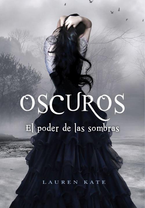 Cover of the book El poder de las sombras (Oscuros 2) by Lauren Kate, Penguin Random House Grupo Editorial España