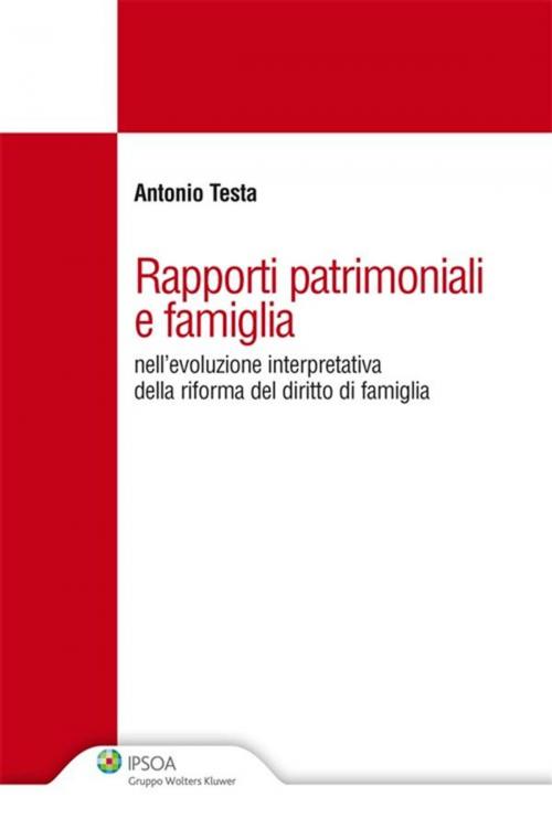 Cover of the book Rapporti patrimoniali e famiglia by Antonio Testa, Ipsoa