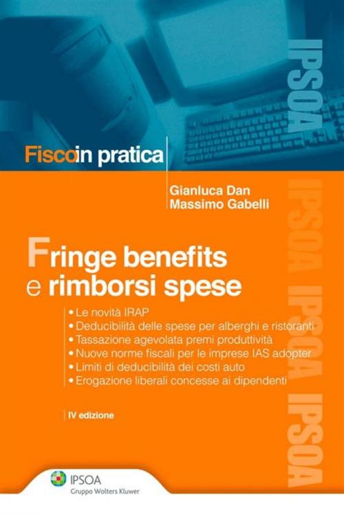 Cover of the book Fringe benefits e rimborsi spese by Gianluca Dan - Massimo Gabelli, Ipsoa