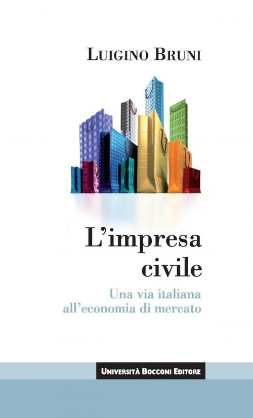 Cover of the book L'impresa civile by Luigino Bruni, Egea