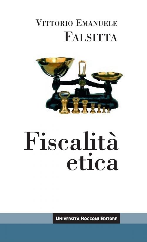 Cover of the book Fiscalita' etica by Vittorio Emanuele Falsitta, Egea