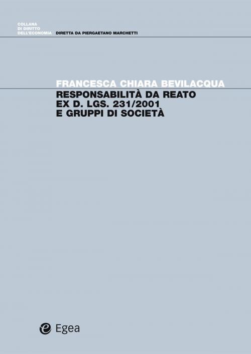 Cover of the book Responsabilita' da reato ex D.LGS. 231/2001 e gruppi di societaŐ by Francesca Chiara Bevilacqua, Egea