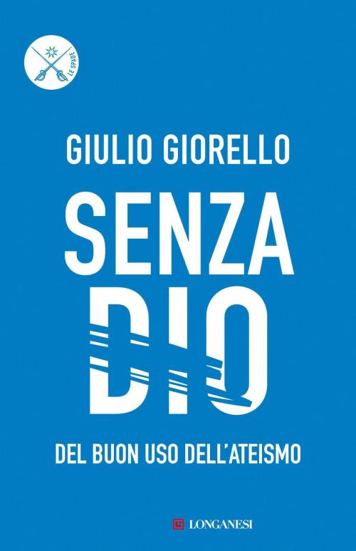 Cover of the book Senza Dio by Giulio Giorello, Longanesi