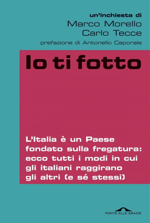 Cover of the book Io ti fotto by Marco Morello, Ponte alle Grazie