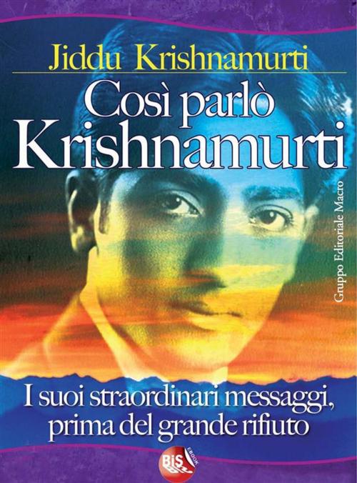 Cover of the book Cosi parlò Krishnamurti by Jiddu Krishnamurti, Bis Edizioni