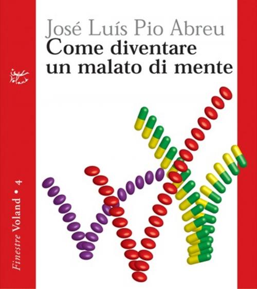 Cover of the book Come diventare un malato di mente by José L. Pio Abreu, Voland
