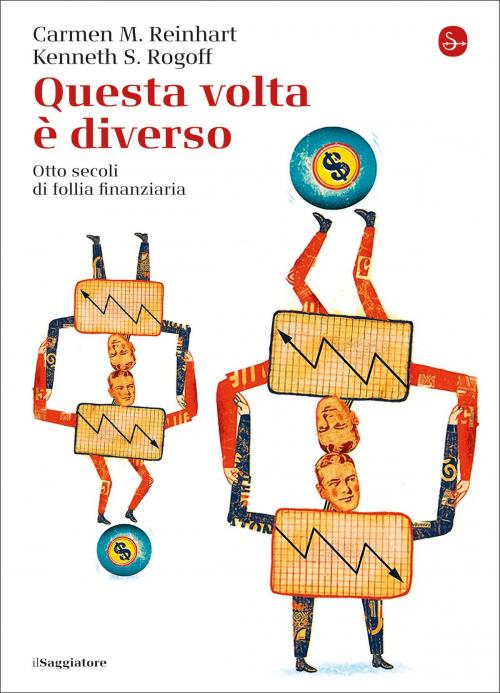 Cover of the book Questa volta è diverso by Kenneth S. Rogoff, Carmen M. Reinhart, Il Saggiatore