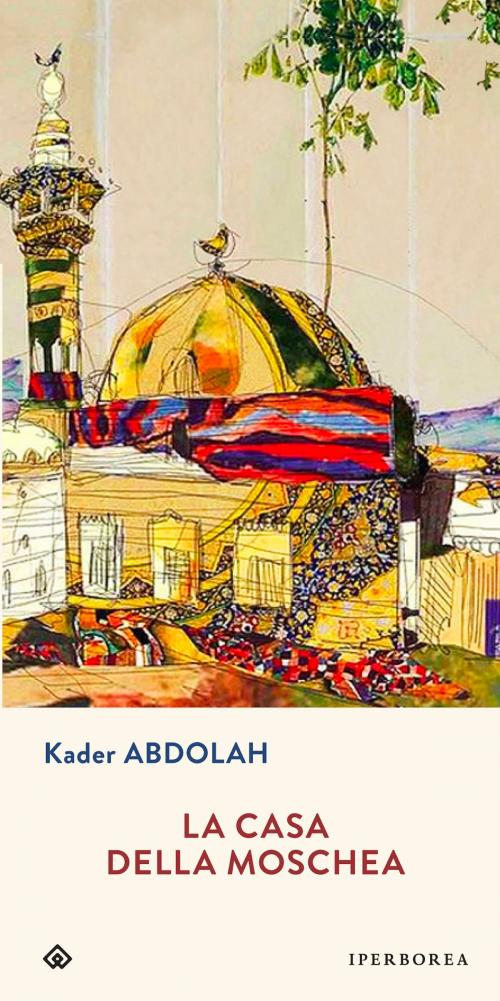 Cover of the book La casa della moschea by Kader Abdolah, Iperborea