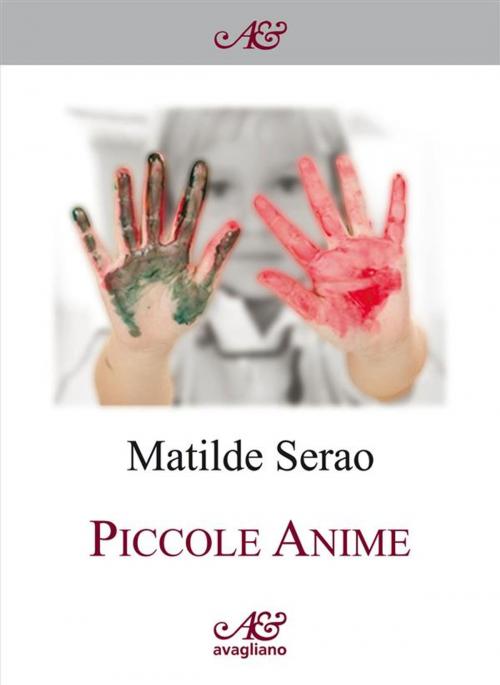 Cover of the book Piccole Anime by Matilde Serao, Serao Matilde, Avagliano Editore