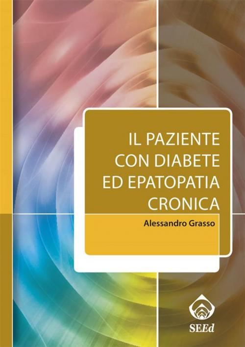 Cover of the book Il paziente con diabete ed epatopatia cronica by Alessandro Grasso, SEEd Edizioni Scientifiche