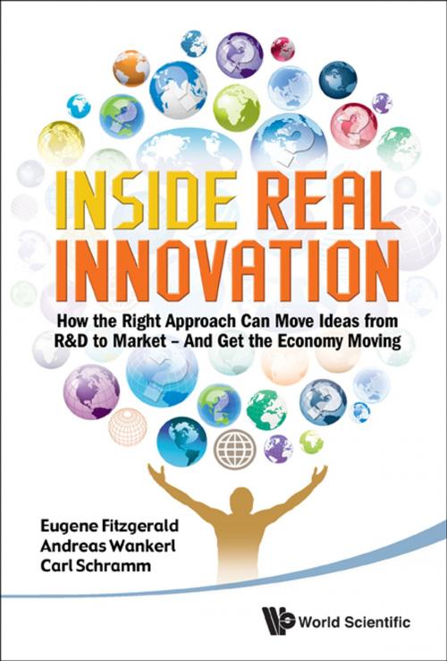 Cover of the book Inside Real Innovation: How the Right Approach Can Move Ideas From R&D to Market - And Get the Economy Moving by FITZGERALD EUGENE ET AL, World Scientific Publishing Company
