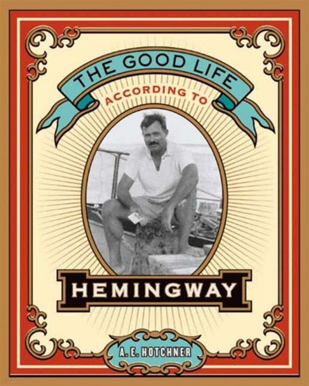 Big bigCover of The Good Life According to Hemingway