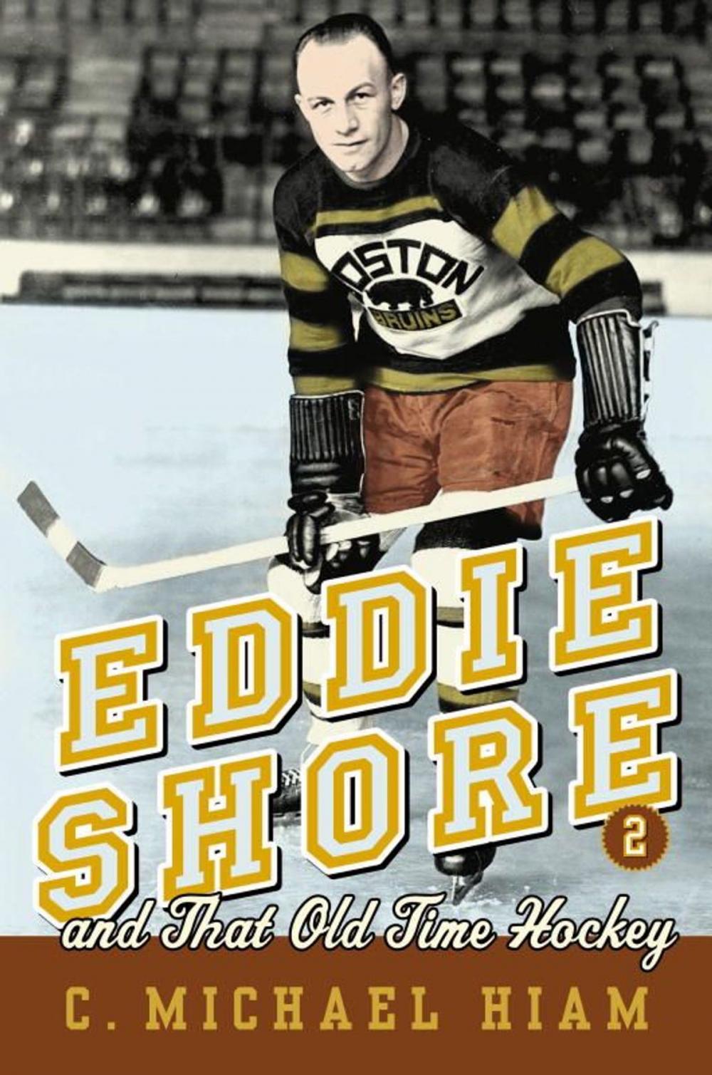 Big bigCover of Eddie Shore and that Old-Time Hockey