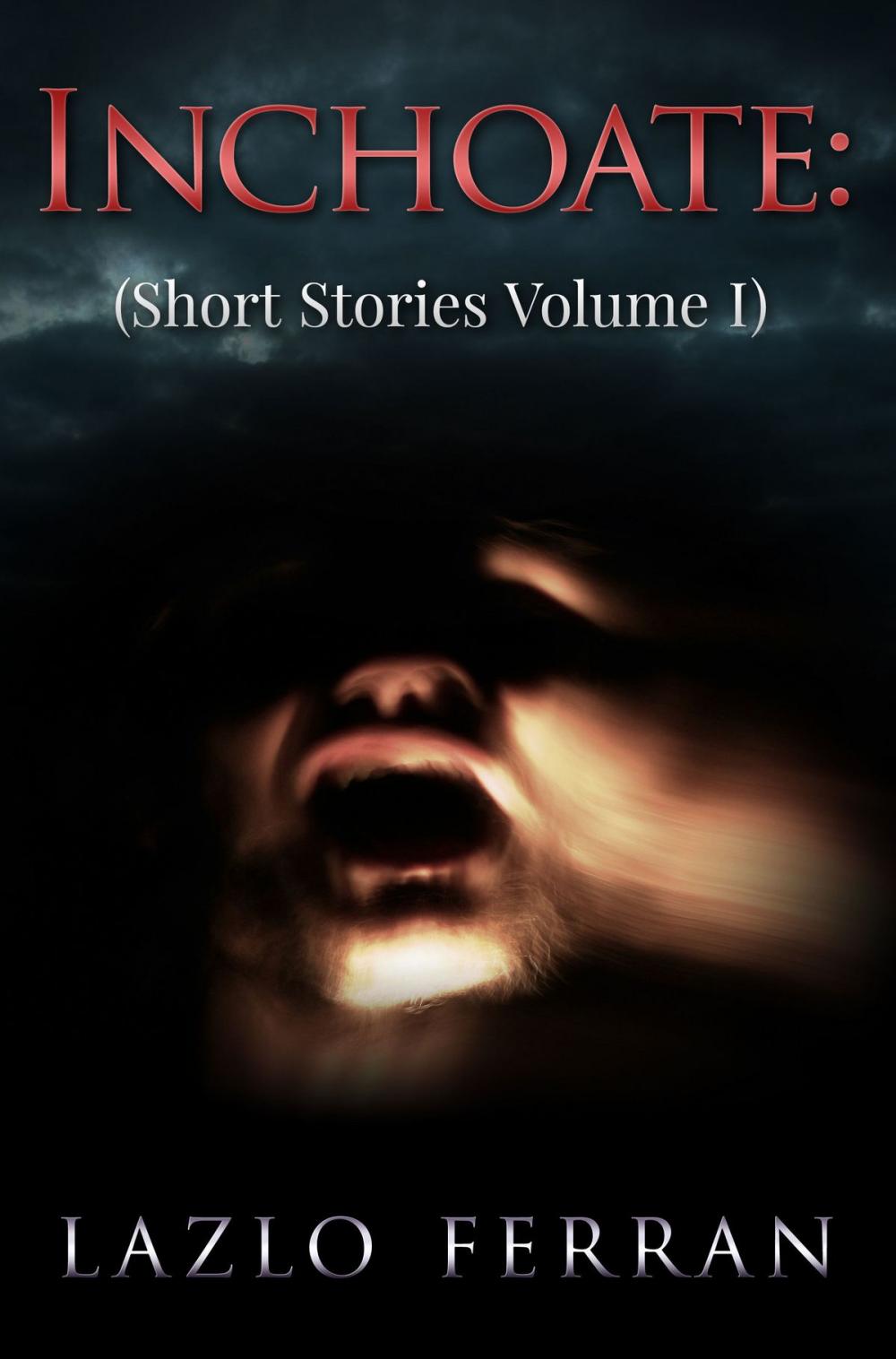 Big bigCover of Inchoate: (Short Stories Volume I)