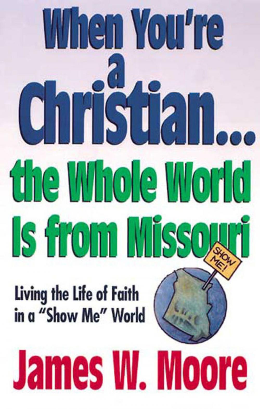 Big bigCover of When You're a Christian...The Whole World Is From Missouri - with Leaders Guide