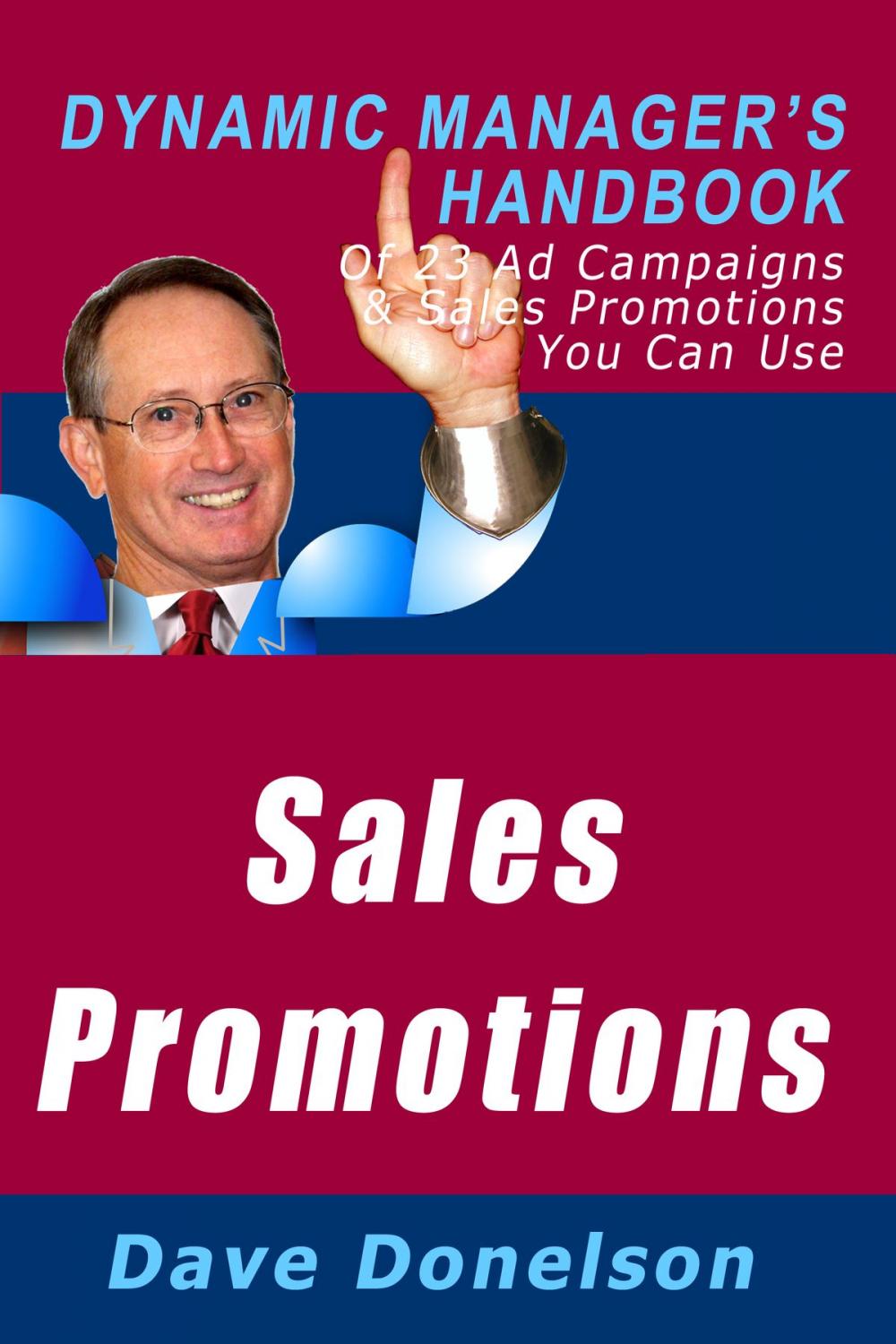 Big bigCover of Sales Promotions: The Dynamic Manager's Handbook Of 23 Ad Campaigns and Sales Promotions You Can Use