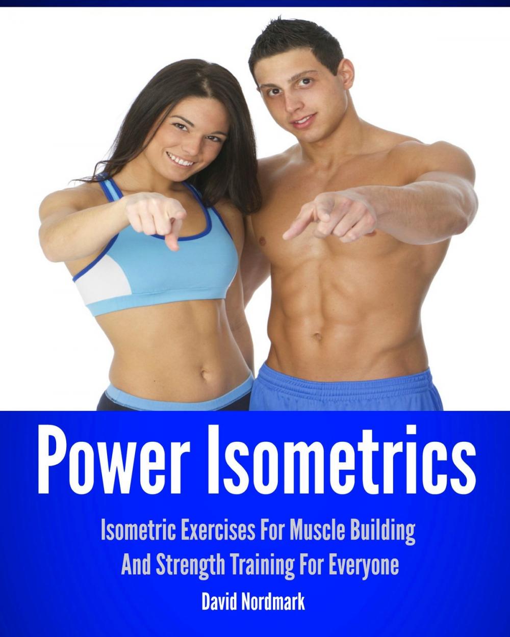 Big bigCover of Power Isometrics: Isometric Exercises For Muscle Building And Strength Training For Everyone