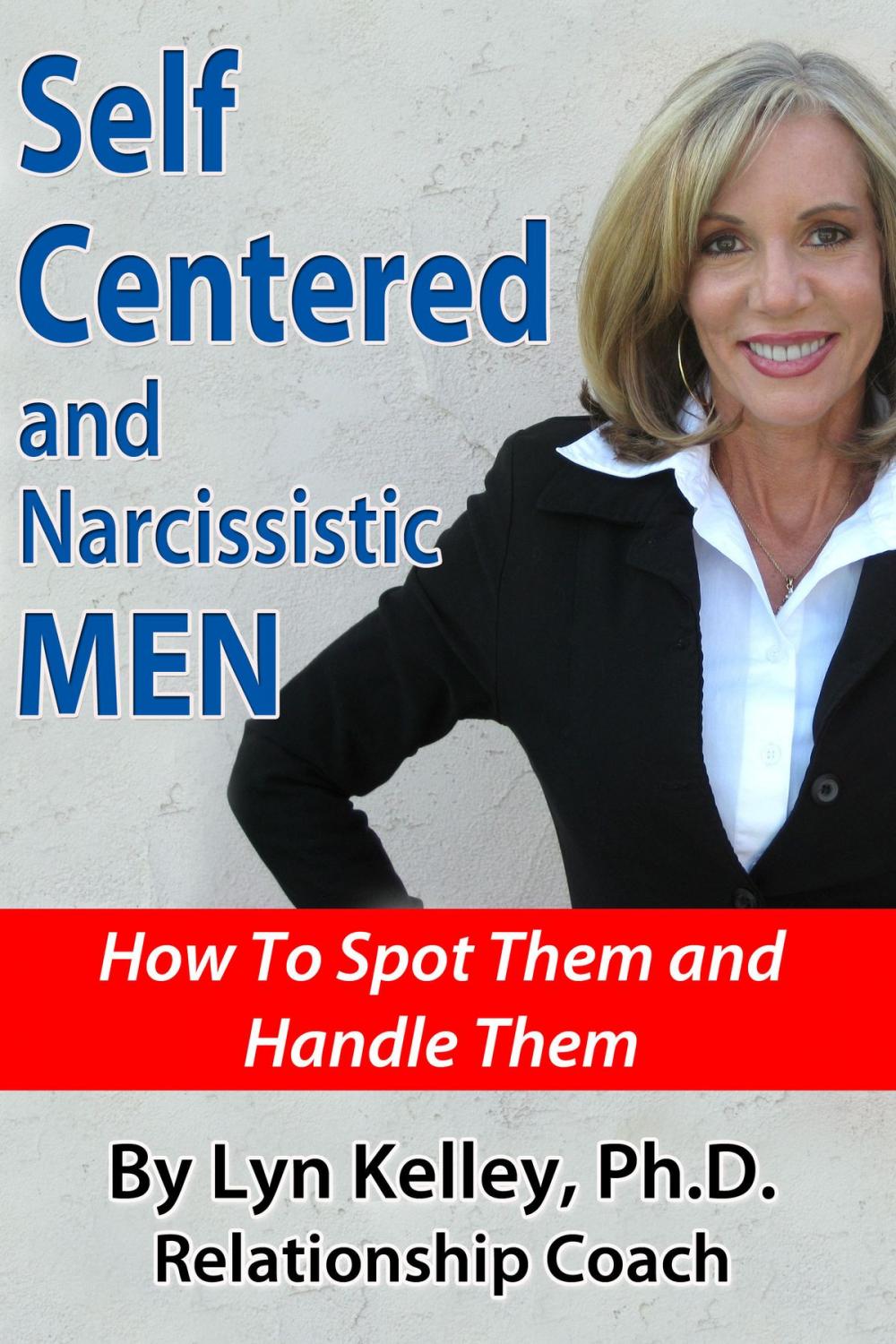 Big bigCover of Self Centered and Narcissistic Men: How to Spot Them and Handle Them