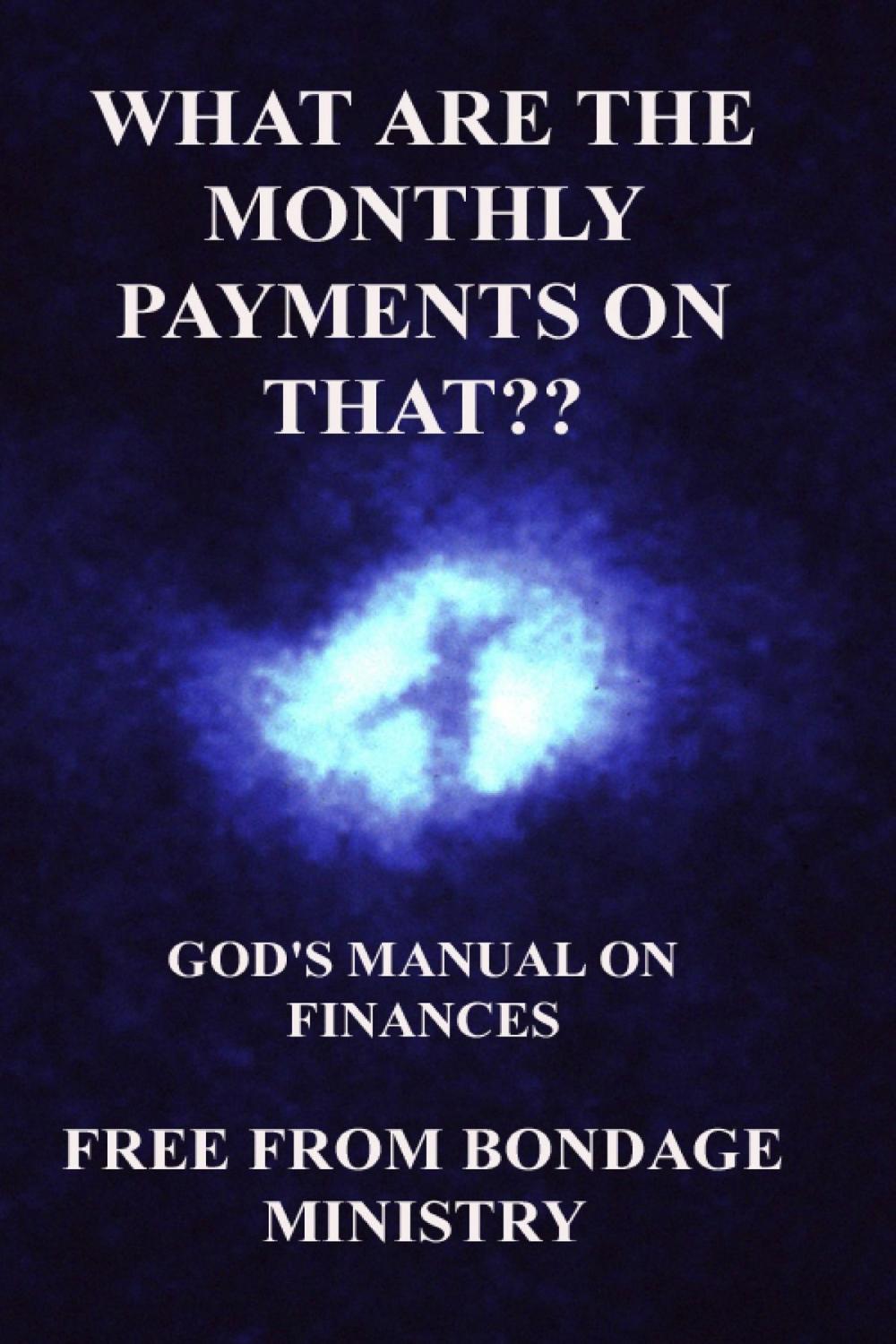 Big bigCover of What Are The Monthly Payments On That?? God's Manual On Finances.