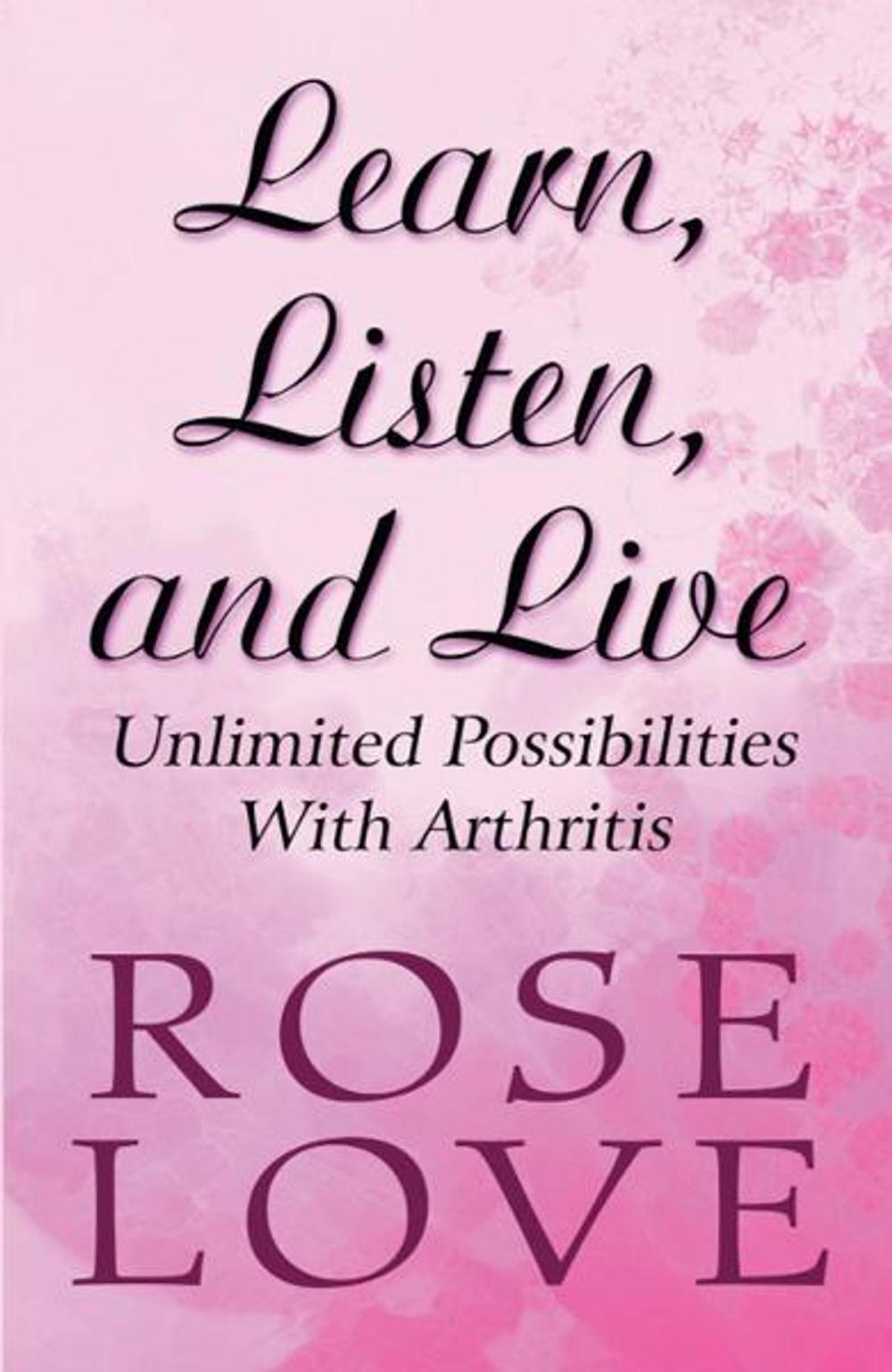 Big bigCover of Learn, Listen, and Live: Unlimited Possibilities With Arthritis