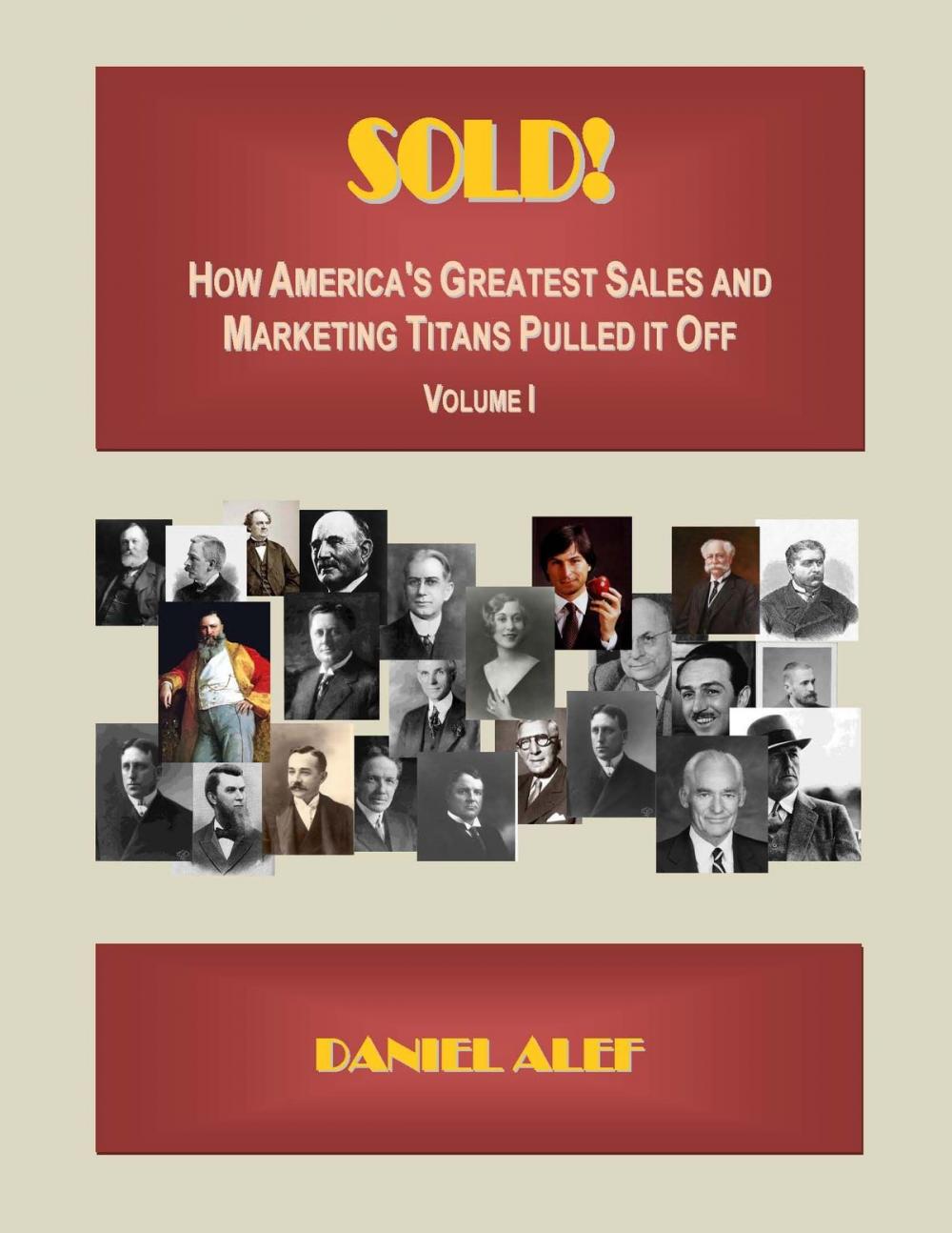 Big bigCover of Sold! How America's Greatest Sales And Marketing Titans Pulled It Off.