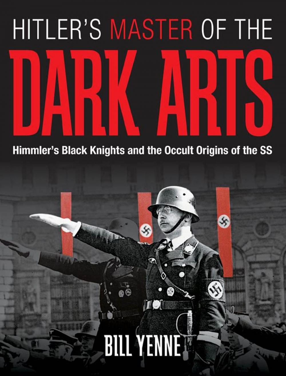 Big bigCover of Hitler's Master of the Dark Arts: Himmler's Black Knights and the Occult Origins of the SS