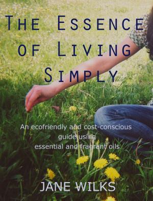 Cover of the book The Essence of Living Simply by 漂亮家居編輯部