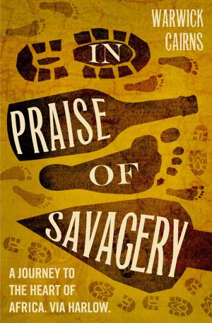 Cover of the book In Praise of Savagery by Ysanne Spevack
