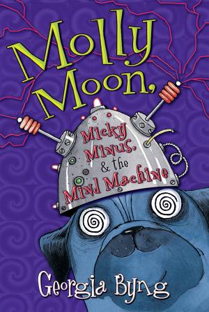 Cover of the book Molly Moon, Micky Minus, & the Mind Machine by Lily Malone