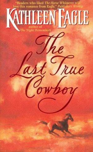 Cover of the book The Last True Cowboy by Nancy Farkas