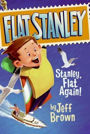 Cover of the book Stanley, Flat Again! by Jennifer Li Shotz