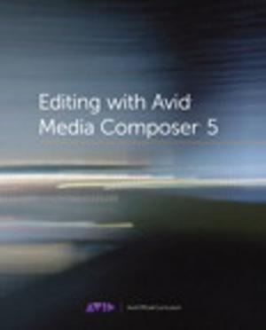 Cover of the book Editing with Avid Media Composer 5 by Jay Blanchard