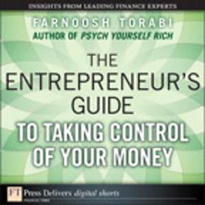 Cover of the book The Entrepreneur's Guide to Taking Control of Your Money by Robert M. Cannistra, Michael E. Scheuing