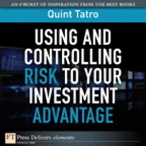 Cover of the book Using and Controlling Risk to Your Investment Advantage by Andrew Fincher