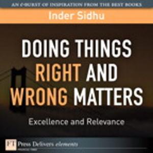 Cover of the book Doing Things Right and Wrong Matters by Thomas Erl, Pethuru Chelliah, Clive Gee, Jürgen Kress, Berthold Maier, Hajo Normann, Leo Shuster, Bernd Trops, Clemens Utschig, Philip Wik, Torsten Winterberg