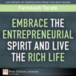 Cover of the book Embrace the Entrepreneurial Spirit and Live the Rich Life by Bert Scalzo, Dan Hotka