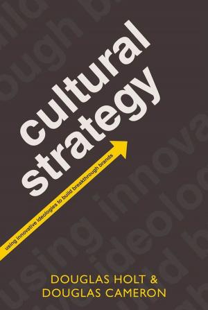 Cover of the book Cultural Strategy:Using Innovative Ideologies to Build Breakthrough Brands by John Sprack