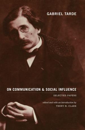 Cover of the book Gabriel Tarde On Communication and Social Influence by Ursula K. Heise
