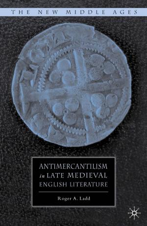 bigCover of the book Antimercantilism in Late Medieval English Literature by 