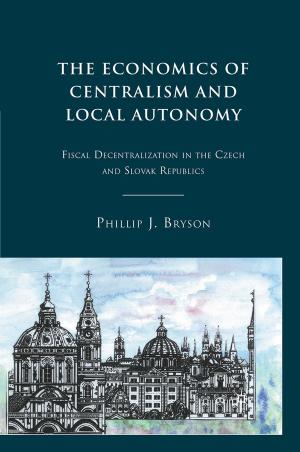 Cover of the book The Economics of Centralism and Local Autonomy by Cenap Çakmak