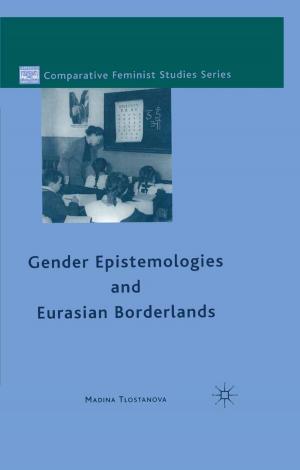 Cover of the book Gender Epistemologies and Eurasian Borderlands by Marilyn Halter, Marilynn S. Johnson, Katheryn P. Viens, Conrad Edick Wright
