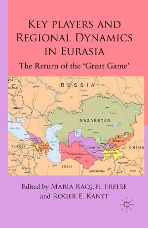 Cover of the book Key Players and Regional Dynamics in Eurasia by Todd F. Davis, Professor Kenneth Womack