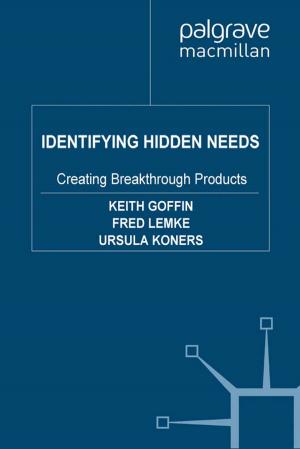 Cover of the book Identifying Hidden Needs by 菲利浦‧科特勒、陳就學、伊萬‧塞提亞宛(Philip Kotler、Hermawan Kartajaya、Iwan Setiawan)