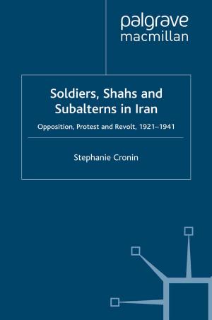 Cover of the book Soldiers, Shahs and Subalterns in Iran by H. Nicholas