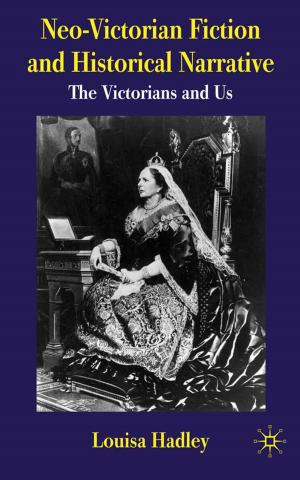 Cover of the book Neo-Victorian Fiction and Historical Narrative by M. Dobbins, C. Knill